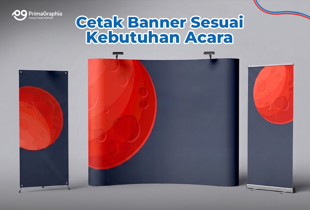 Cetak Banner untuk Event, Pilih yang Mana? Kenali Jenis dan Fungsinya